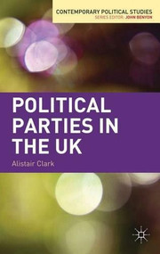 Political Parties in the UK - 9780230242494 by Alistair Clark, 9780230242494