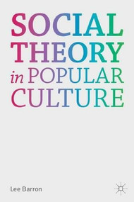 Social Theory in Popular Culture by Lee Barron, 9780230284982
