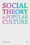 Social Theory in Popular Culture by Lee Barron, 9780230284982