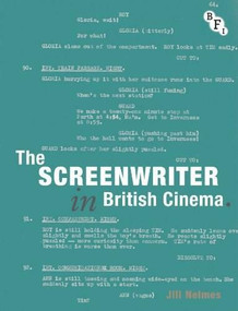 The Screenwriter in British Cinema by Jill Nelmes, 9781844573660