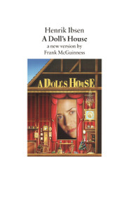 A Doll's House (A New Version by Frank McGuinness) by Henrik Ibsen, Frank McGuinness, Charlotte Barslund, 9780571191291