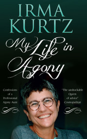 My Life in Agony (Confessions of a Professional Agony Aunt) by Irma Kurtz, 9781846883552