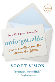 Unforgettable (A Son, a Mother, and the Lessons of a Lifetime) - 9781250061140 by Scott Simon, 9781250061140