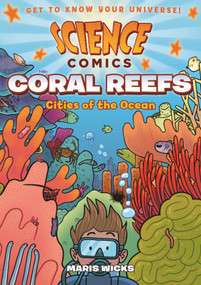 Science Comics: Coral Reefs (Cities of the Ocean) - 9781626721456 by Maris Wicks, 9781626721456