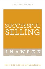 Successful Selling in a Week: Teach Yourself by Christine Harvey, 9781473608580