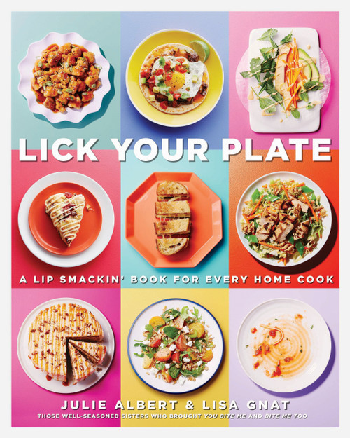 Lick Your Plate (A Lip-Smackin' Book for Every Home Cook: A Cookbook) by Julie Albert, Lisa Gnat, 9780147529886