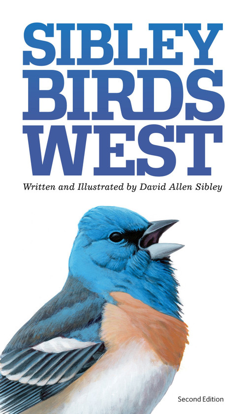 The Sibley Field Guide to Birds of Western North America (Second Edition) by David Allen Sibley, 9780307957924