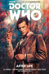 Doctor Who: The Eleventh Doctor Vol. 1: After Life by Al Ewing, Rob Williams, Simon Fraser, Boo Cook, Gary Caldwell, 9781785851797