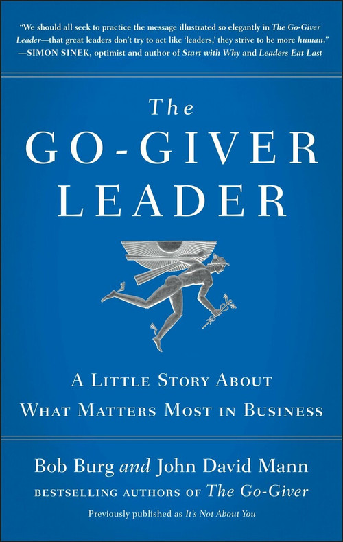 The Go-Giver Leader (A Little Story About What Matters Most in Business (Go-Giver, Book 2)) by Bob Burg, John David Mann, 9780399562945