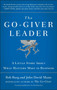 The Go-Giver Leader (A Little Story About What Matters Most in Business (Go-Giver, Book 2)) by Bob Burg, John David Mann, 9780399562945