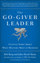 The Go-Giver Leader (A Little Story About What Matters Most in Business (Go-Giver, Book 2)) by Bob Burg, John David Mann, 9780399562945
