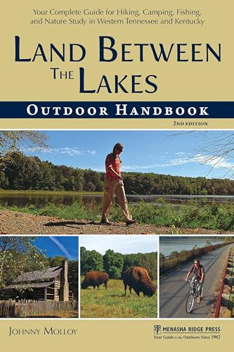 Land Between The Lakes Outdoor Handbook (Your Complete Guide for Hiking, Camping, Fishing, and Nature Study in Western Tennessee and Kentucky) by Johnny Molloy, 9781634040648