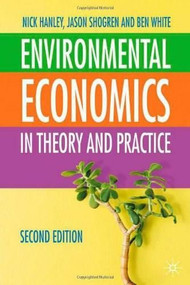 Environmental Economics (In Theory & Practice, Second Edition) by Nick Hanley, Jason Shogren, Ben White, 9780333971376