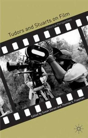 Tudors and Stuarts on Film (Historical Perspectives) by Susan Doran, Thomas S. Freeman, 9781403940711
