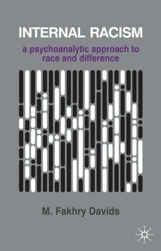 Internal Racism (A Psychoanalytic Approach to Race and Difference) by M. Fakhry Davids, 9780333964576