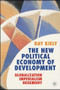 The New Political Economy of Development (Globalization, Imperialism, Hegemony) by Ray Kiely, 9781403999962