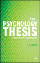 The Psychology Thesis (Research and Coursework) by Thomas R. Smyth, 9780230008427