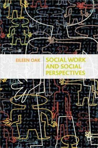 Social Work and Social Perspectives by Eileen Oak, 9780230004641