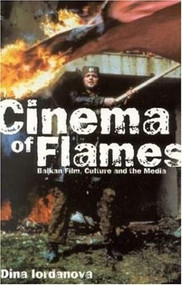 Cinema of Flames: Balkan Film, Culture and the Media - 9780851708485 by Dina Iordanova, 9780851708485