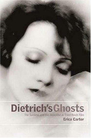 Dietrich's Ghosts: The Sublime and the Beautiful in Third Reich Film by Erica Carter, 9780851708836