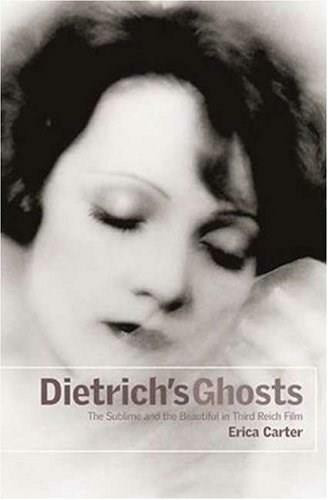 Dietrich's Ghosts: The Sublime and the Beautiful in Third Reich Film by Erica Carter, 9780851708836