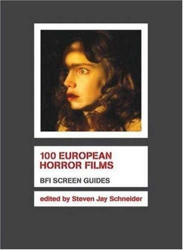 100 European Horror Films by Steven Jay Schneider, 9781844571642
