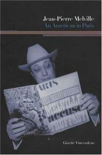 Jean-Pierre Melville: An American in Paris by Ginette Vincendeau, 9780851709505