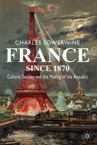 France since 1870 (Culture, Society and the Making of the Republic) by Charles Sowerwine, 9780230573390