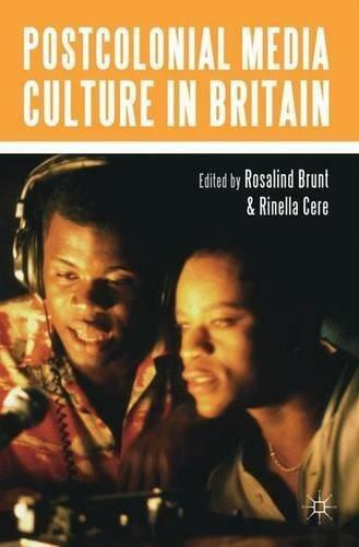 Postcolonial Media Culture in Britain - 9780230545304 by Rinella Cere, Rosalind Brunt, 9780230545304