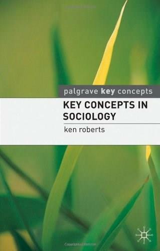 Key Concepts in Sociology by Ken Roberts, 9780230211407