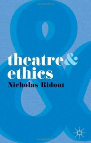 Theatre and Ethics by Nicholas Ridout, 9780230210271