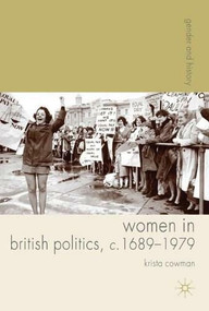 Women in British Politics, c.1689-1979 by Krista Cowman, 9780230545564