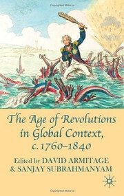 The Age of Revolutions in Global Context, c. 1760-1840 by David Armitage, Sanjay Subrahmanyam, 9780230580473