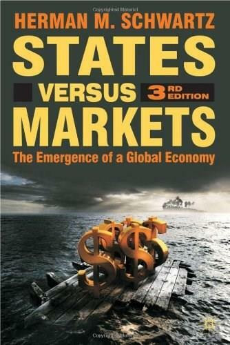 States Versus Markets, 3rd Edition (The Emergence of a Global Economy) by Herman M. Schwartz, 9780230521285