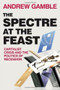 The Spectre at the Feast (Capitalist Crisis and the Politics of Recession) by Andrew Gamble, 9780230230743