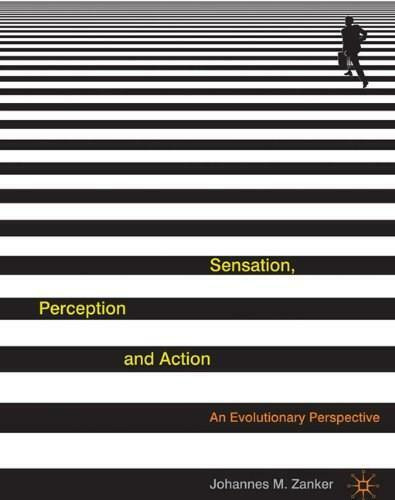 Sensation, Perception and Action (An Evolutionary Perspective) by Johannes Zanker, 9780230552661