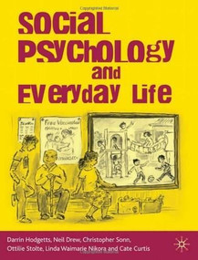 Social Psychology and Everyday Life by Darrin Hodgetts, Christopher Sonn, Cate Curtis, Linda Nikora, Neil Drew, 9780230217959