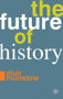 The Future of History - 9780230232419 by Alun Munslow, 9780230232419