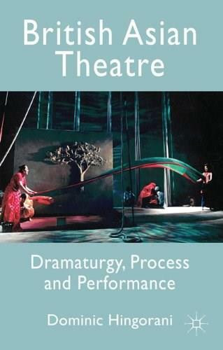 British Asian Theatre (Dramaturgy, Process and Performance) by Dominic Hingorani, 9780230211391