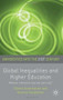Global Inequalities and Higher Education (Whose interests are we serving?) by Elaine Unterhalter, Vincent Carpentier, 9780230223516