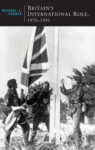 Britain's International Role, 1970-1991 by Michael J. Turner, 9780230577718
