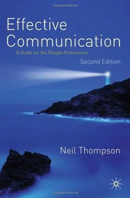 Effective Communication (A Guide for the People Professions) by Neil Thompson, 9780230243507