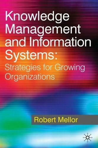 Knowledge Management and Information Systems (Strategies for Growing Organizations) by Robert Mellor, 9780230280434