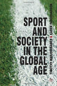 Sport and Society in the Global Age by Tim Marjoribanks, Karen Farquharson, 9780230584693