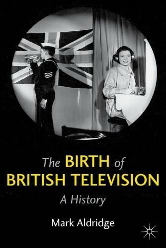 The Birth of British Television (A History) by Mark Aldridge, 9780230277687