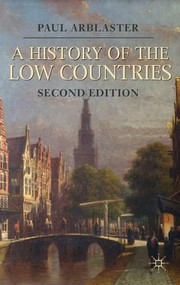 A History of the Low Countries - 9780230293090 by Paul Arblaster, 9780230293090