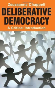 Deliberative Democracy (A Critical Introduction) by Zsuzsanna Chappell, 9780230252165