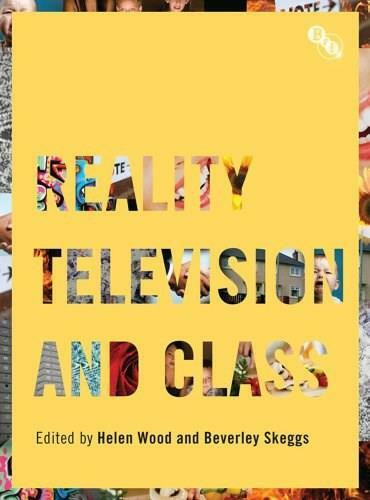 Reality Television and Class by Beverley Skeggs, Helen Wood, 9781844573981