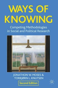 Ways of Knowing (Competing Methodologies in Social and Political Research) - 9780230360686 by Jonathon Moses, Torbjørn Knutsen, 9780230360686