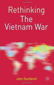Rethinking the Vietnam War by John Dumbrell, 9780333984918